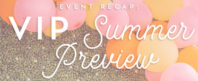 Our VIP Summer Preview Event with OSC Recap