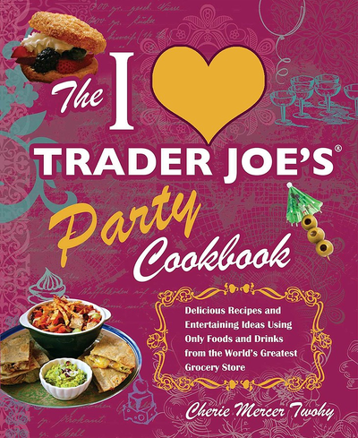 Book cover of 'The I Love Trader Joe's Party Cookbook' with food images and vibrant colors.